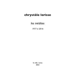 Les inédites 1977 à 2016 de Chrystèle Lerisse : édition numérotée à 20 exemplaires
